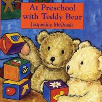 At Preschool with Teddy Bear (Teddy Bear Board Book) 0803723946 Book Cover