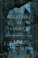 The Great War in America: World War I and Its Aftermath 1681778785 Book Cover