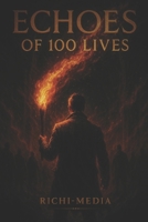 Echoes of 100 Lives B0F5BH4BM5 Book Cover