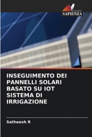 Inseguimento Dei Pannelli Solari Basato Su Iot Sistema Di Irrigazione (Italian Edition) 6630138279 Book Cover