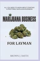 MURIJUANA BUSINESS: All You Need to Know About Starting a Profitable Marijuana Business 1795694866 Book Cover