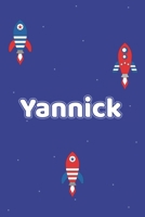 Yannick: Vornamen Notizbuch f�r Jungen und M�nner - Notizbuch, Notizheft oder Schreibheft f�r Schule, Uni, Beruf, Job oder Einschulung mit Raketen ( Weltall )- 120 Seiten - Punkteraster - Format 6x9 c 1676329870 Book Cover