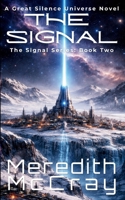 The Signal: Signal Series Book Two, part of The Great Silence Universe B0GX1L95NN Book Cover