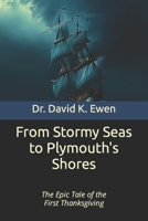 From Stormy Seas to Plymouth's Shores: The Epic Tale of the First Thanksgiving B0CCZWNF7N Book Cover