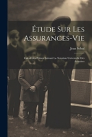 �tude Sur Les Assurances-Vie: Calcul Des Primes Suivant La Notation Universelle Des Actuaires 1022598031 Book Cover