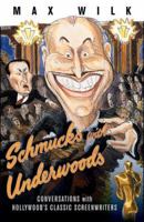 Schmucks with Underwoods: Conversations with America's Classic Screenwriters 155783508X Book Cover
