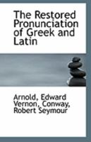 The Restored Pronunciation of Greek and Latin 1017923086 Book Cover