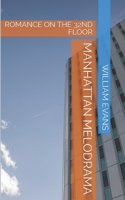 MANHATTAN MELODRAMA: ROMANCE ON THE 32ND FLOOR B0851KBZ7M Book Cover