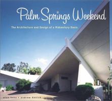 Palm Springs Weekend: The Architecture and Design of a Midcentury Oasis 0811828042 Book Cover