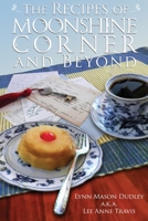 The Recipes of Moonshine Corner and Beyond 1502829827 Book Cover