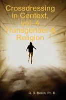 Crossdressing in Context, vol. 4 Transgender & Religion 0615253563 Book Cover