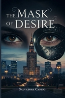 The mask of desire: A tale of passion and hidden dangers B0DZN2M2NY Book Cover