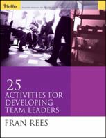 25 Activities for Developing Team Leaders (Essential Tools Resource) 078797076X Book Cover