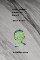 Dziwne postacie w kosmosie: czesc 1, Sikun Pierdun (Polish Edition) B0GVDM3RN9 Book Cover