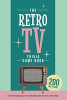 The Retro TV Trivia Game Book: Test your knowledge of television shows from the 1950s to the 1990s! B0FRZ4K7TX Book Cover