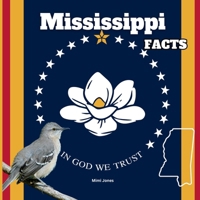 Mississippi Facts: Interesting Facts About Mississippi (50 States Fact Books) 1958985333 Book Cover