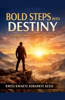 Bold Steps Into Destiny B0GF46SXTD Book Cover