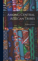 Among Central African Tribes - Primary Source Edition B0BQKG4WYC Book Cover
