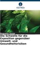 Die Schwelle für die Exposition gegenüber Umwelt- und Gesundheitsrisiken 620584561X Book Cover