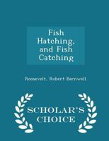 Fish Hatching, and Fish Catching 3337163963 Book Cover