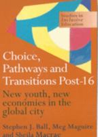 Choice, Pathways and Transitions Post-16: New Youth, New Economies in the Global City 0750708603 Book Cover