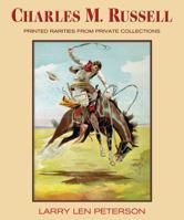 Charles M. Russell: Printed Rarities from Private Collections 0878425519 Book Cover