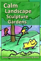 Calm Landscape Sculpture Gardens: Contemporary Art Adult Coloring Book B08HGRZR56 Book Cover