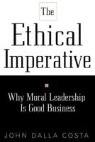 The Ethical Imperative: Why Moral Leadership Is Good Business 0201339838 Book Cover