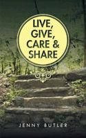 Live, Give, Care and Share 1496986288 Book Cover