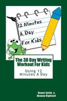 The 30 Day Writing Workout 4 Kids!: 30 Days of Writing Prompts and Activities 1535221682 Book Cover