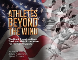 Athletes Beyond The Wind - The Black American Male Track and Field Experience 1735601047 Book Cover