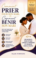 COMMENT PRIER POUR SON MARI, COMMENT BÉNIR SON MARI: Des clés spirituelles pour transformer votre foyer (French Edition) B0HB631HL2 Book Cover