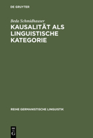Kausalitat ALS Linguistische Kategorie: Mittel Und Moglichkeiten Fur Begrundungen 3484311525 Book Cover