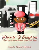 Kimmie C Sunshine: When Mommy and Daddy Loses Their Jobs 1456756664 Book Cover