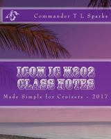 Icom IC M802 Class Notes: Made Simple for Cruisers 1492277029 Book Cover