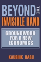 Beyond the Invisible Hand: Groundwork for a New Economics 0691137161 Book Cover