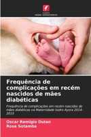 Frequência de complicações em recém nascidos de mães diabéticas 6206396754 Book Cover