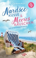 Nordseeküsse und Meeresrauschen: Ein Sylt-Liebesroman 3987781653 Book Cover