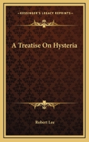 A Treatise On Hysteria 0548299420 Book Cover