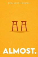 Almost. B0GMLGDR65 Book Cover