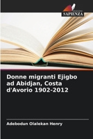 Donne migranti Ejigbo ad Abidjan, Costa d'Avorio 1902-2012 (Italian Edition) 6208583551 Book Cover