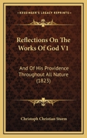 Reflections On The Works Of God V1: And Of His Providence Throughout All Nature 1165691558 Book Cover