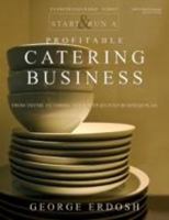 Start and Run a Profitable Catering Business: From Thyme to Timing : Your Step-By-Step Business Plan (Self-Counsel Business Series) 0889087725 Book Cover