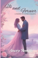 Us and Forever: A friends to lovers romance. B0D96VJRD3 Book Cover