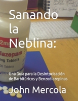 Sanando la Neblina:: Una Guía para la Desintoxicación de Barbitúricos y Benzodiazepinas B0CH2QPDJQ Book Cover