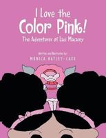 I Love the Color Pink!: The Adventures of Laci Macasey 1493162640 Book Cover