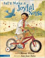 Let's Make a Joyful Noise: Celebrating Psalm 100 0310711193 Book Cover