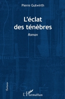 L'éclat des ténébres: Roman (Écritures) (French Edition) 2343048258 Book Cover