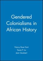 Gendered Colonialisms in African History (Gender and History Special Issues) 0631204768 Book Cover