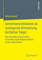 Gemeinwesendiakonie ALS Strategische Orientierung Kirchlicher Trager: Neue Perspektiven Fur Kirchliche Gemeinden Und Wohlfahrtsverbande Auf Der Stadtteilebene 3658079630 Book Cover